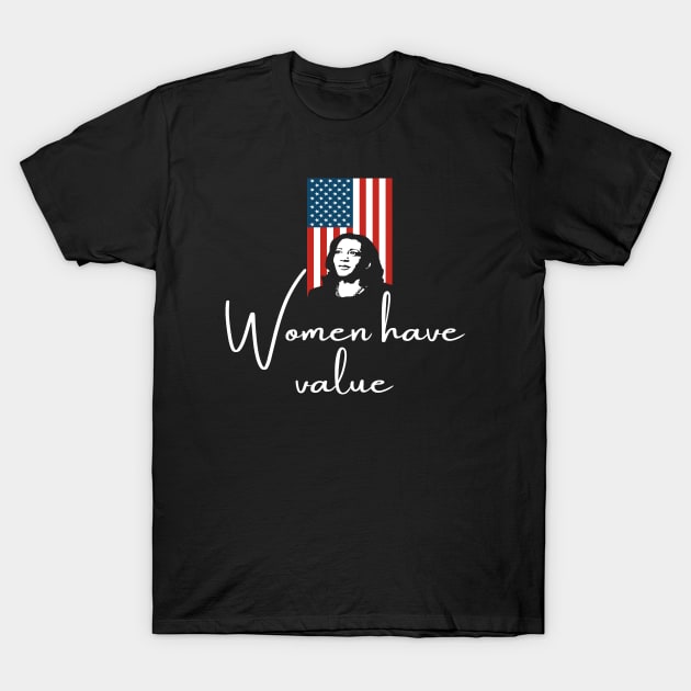 Women Have Value Madam VP Harris Inauguration 2021 Flag T-Shirt by Lone Wolf Works